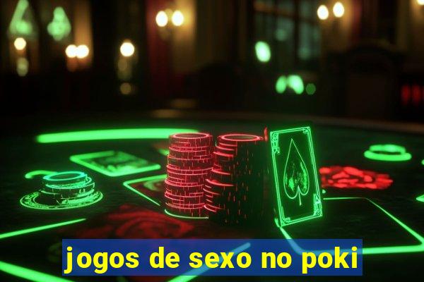 jogos de sexo no poki